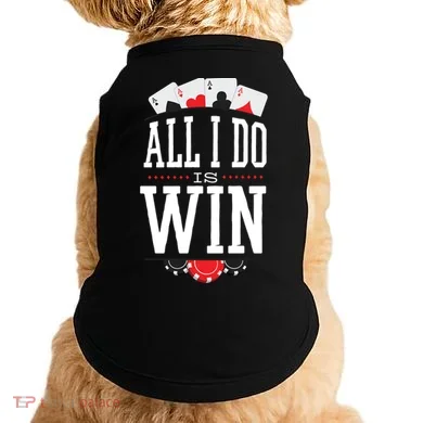 All I Do Is Win Poker Doggie Tank