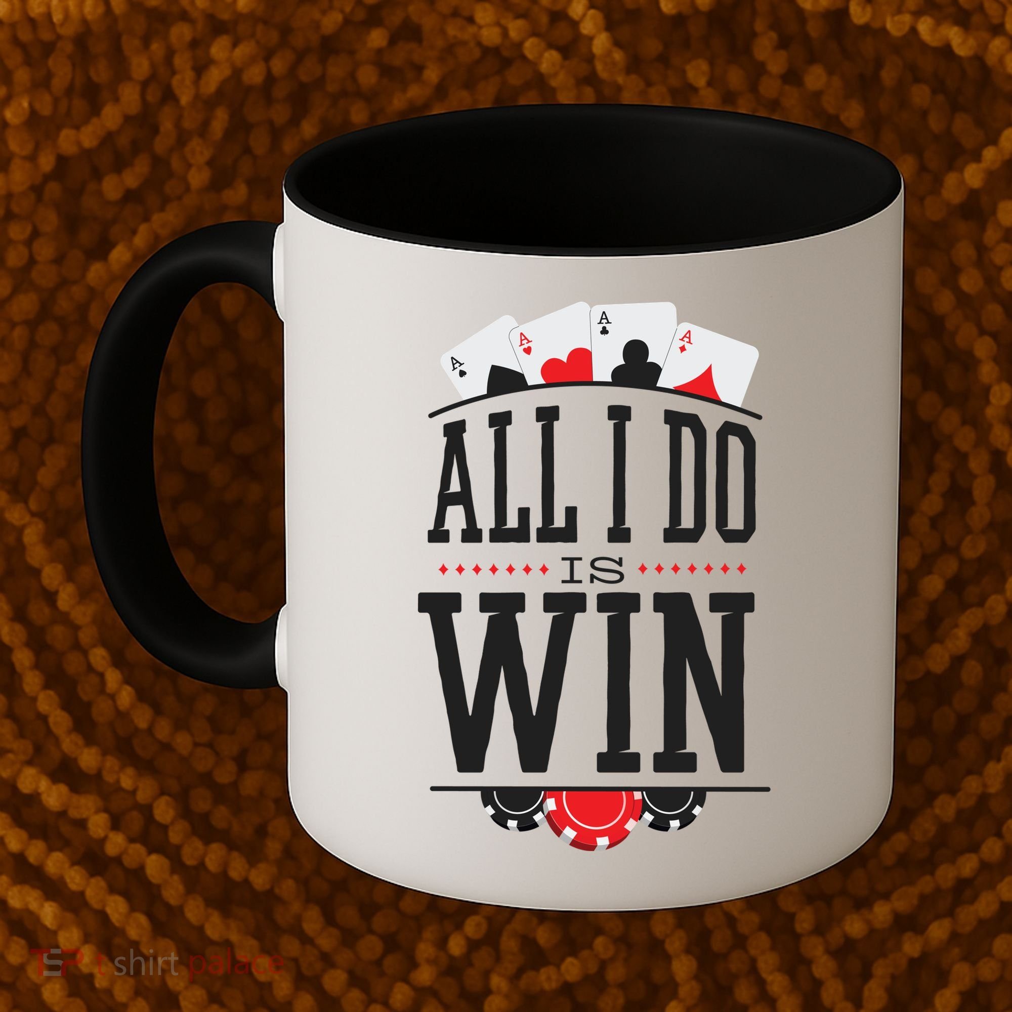 All I Do Is Win Poker Coffee Mug