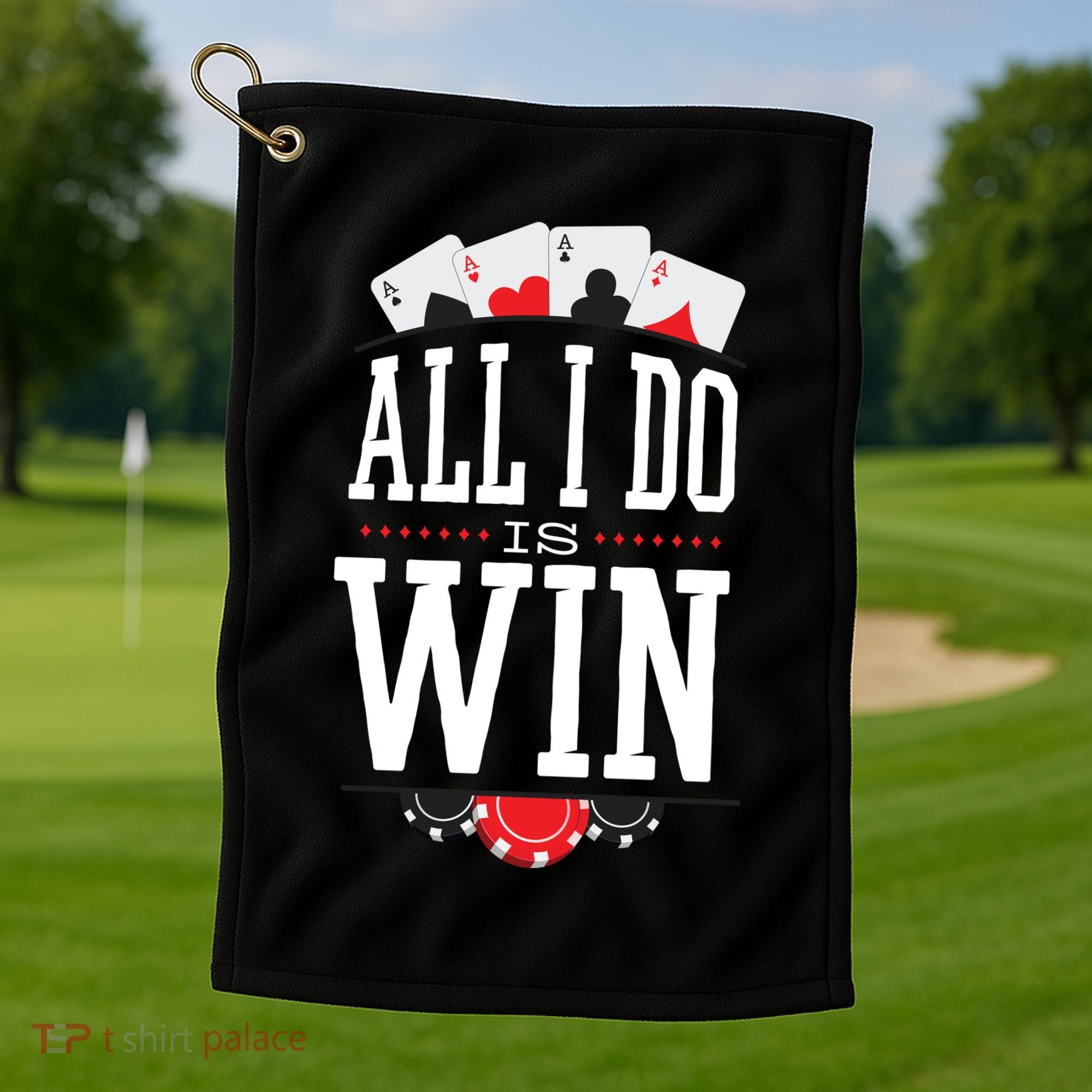 All I Do Is Win Poker Golf Towel