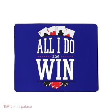 All I Do Is Win Poker Mousepad