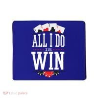 All I Do Is Win Poker Mousepad thumb 0