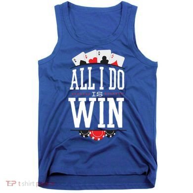 All I Do Is Win Poker Tank Top