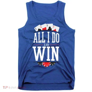 All I Do Is Win Poker Tank Top
