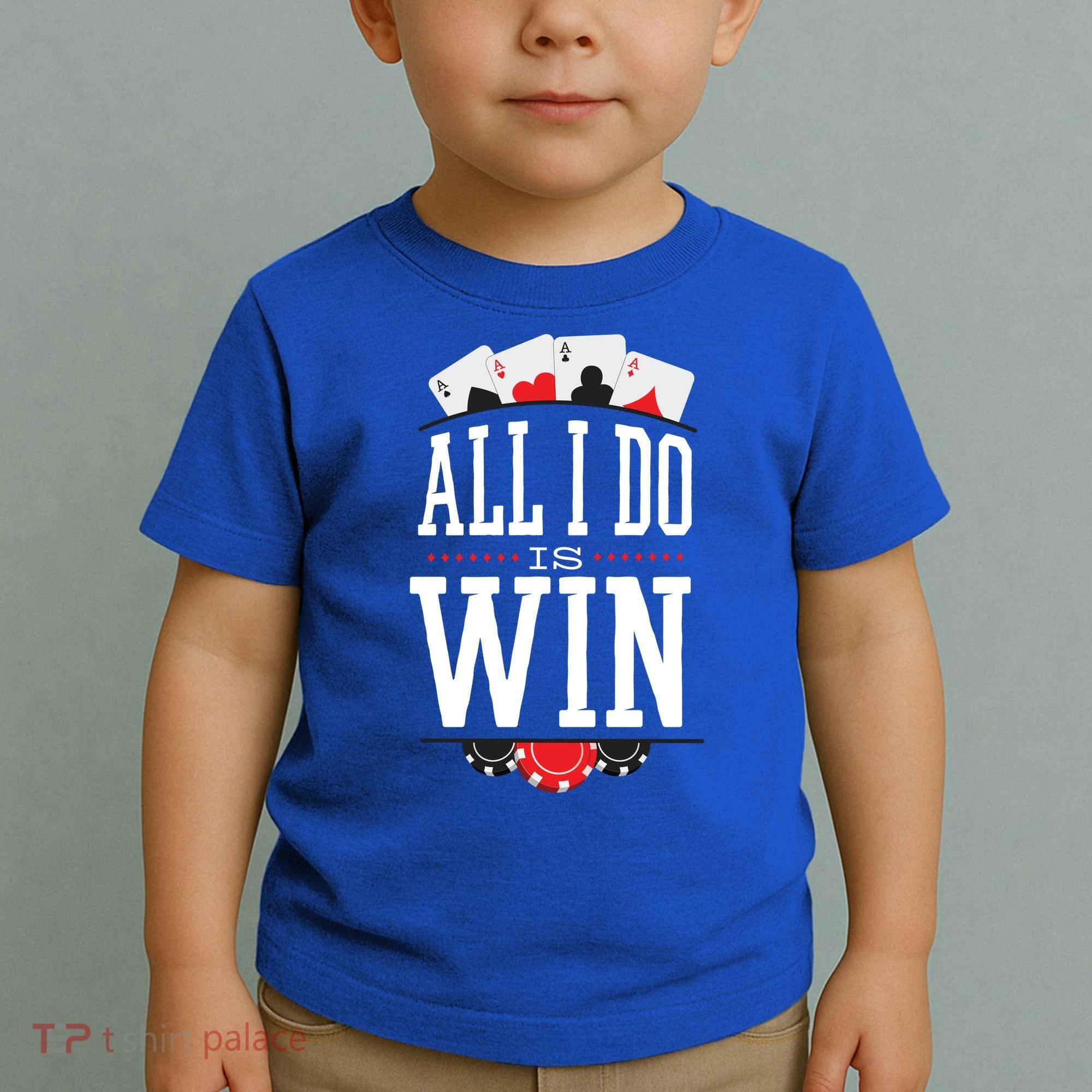All I Do Is Win Poker Toddler T-Shirt