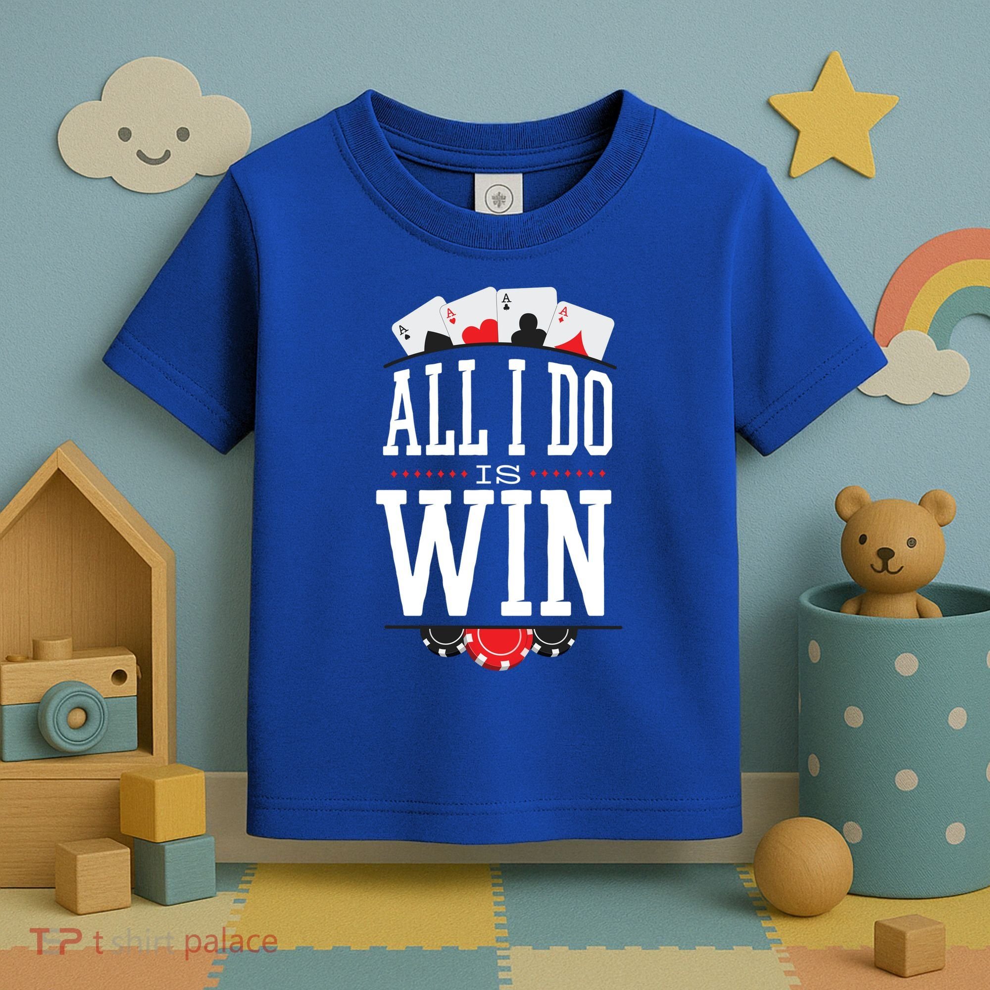 All I Do Is Win Poker Toddler T-Shirt