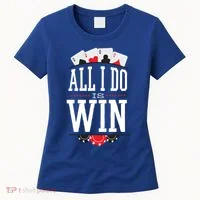 All I Do Is Win Poker Women's T-Shirt thumb 0