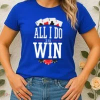 All I Do Is Win Poker Women's T-Shirt thumb 2