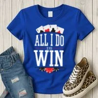 All I Do Is Win Poker Women's T-Shirt thumb 3