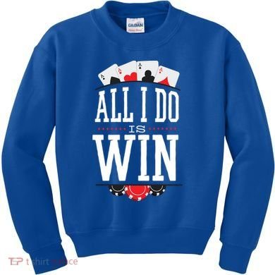 All I Do Is Win Poker Kids Sweatshirt