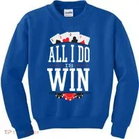 All I Do Is Win Poker Kids Sweatshirt thumb 0