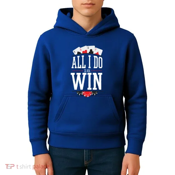All I Do Is Win Poker Kids Hoodie