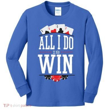 All I Do Is Win Poker Kids Long Sleeve Shirt