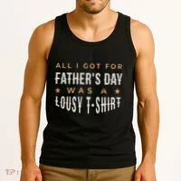 All I Got For Father's Day Lousy Tank Top thumb 3