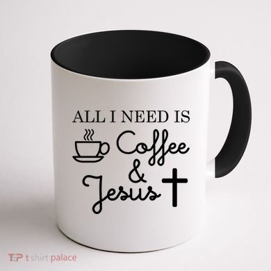 All I Need is Coffee and Jesus Coffee Mug back