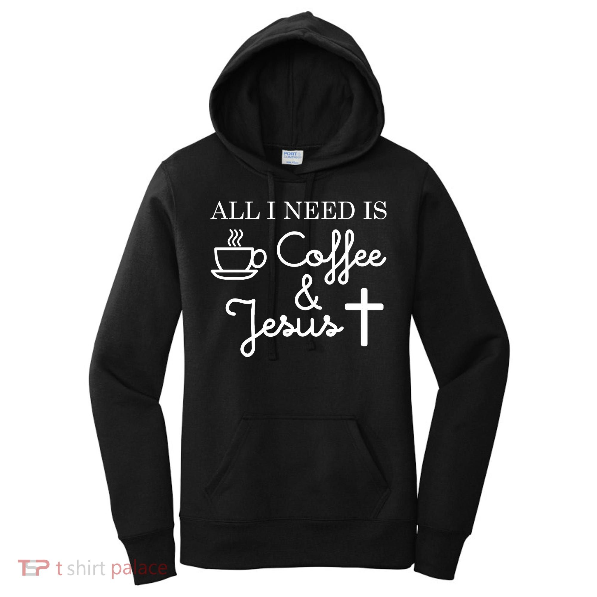 All I Need is Coffee and Jesus Women's Hoodie