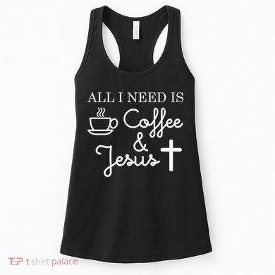 All I Need is Coffee and Jesus Women's Tank Top