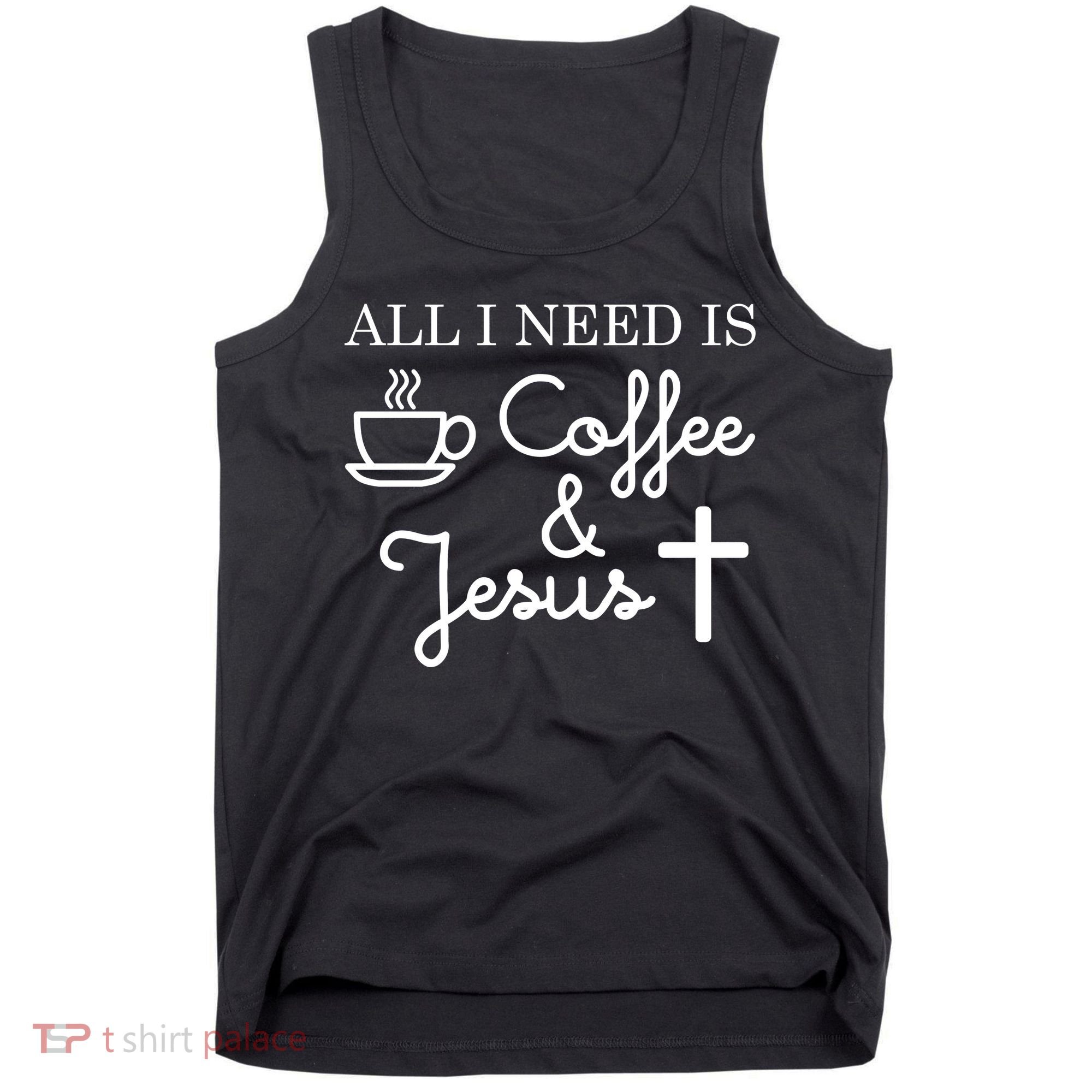 All I Need is Coffee and Jesus Tank Top