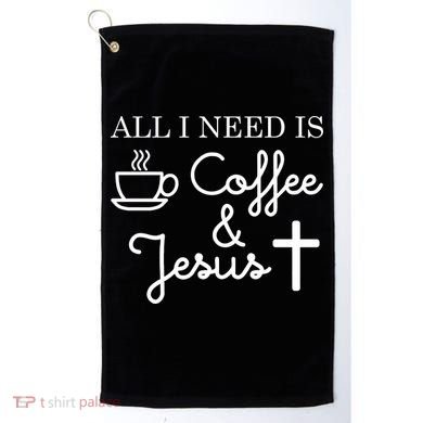 All I Need is Coffee and Jesus Golf Towel