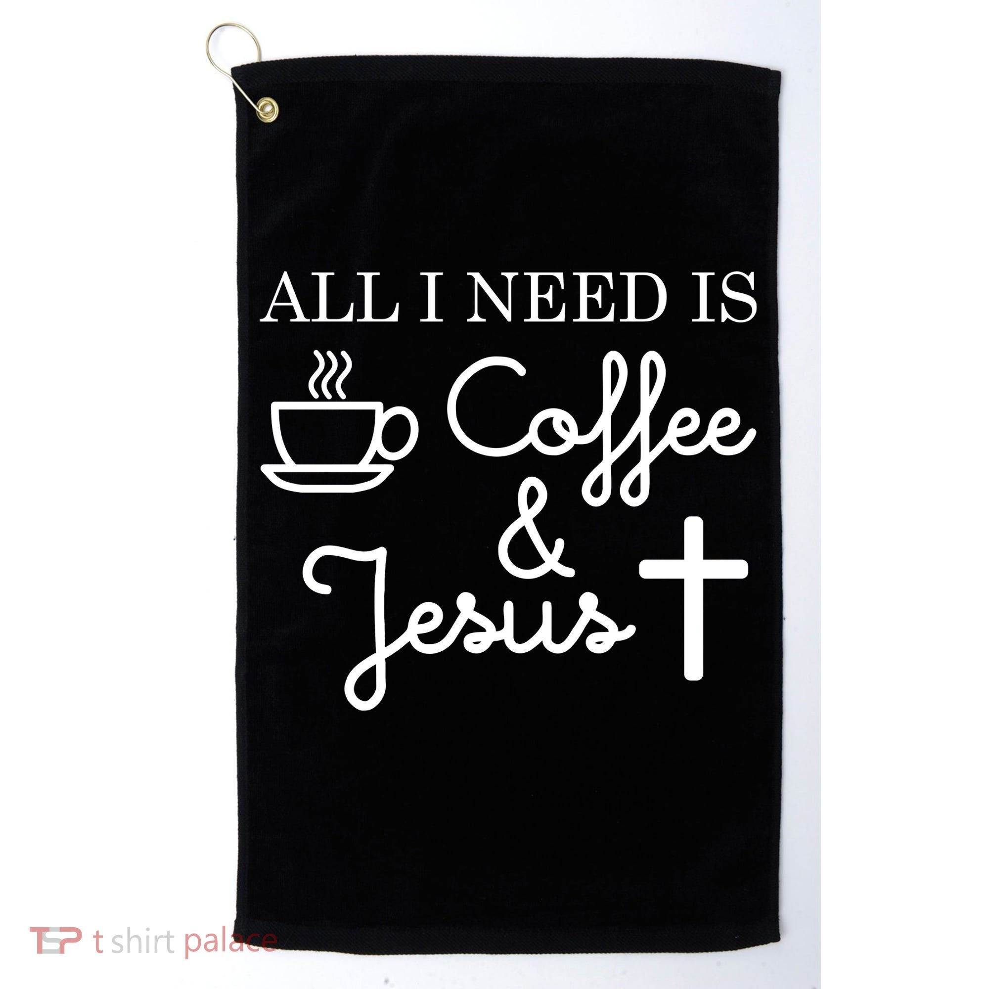 All I Need is Coffee and Jesus Golf Towel