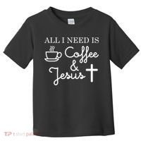 All I Need is Coffee and Jesus Toddler T-Shirt thumb 0