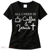 All I Need is Coffee and Jesus Women's T-Shirt thumb 0