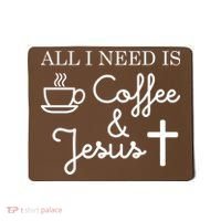 All I Need is Coffee and Jesus Mousepad thumb 0