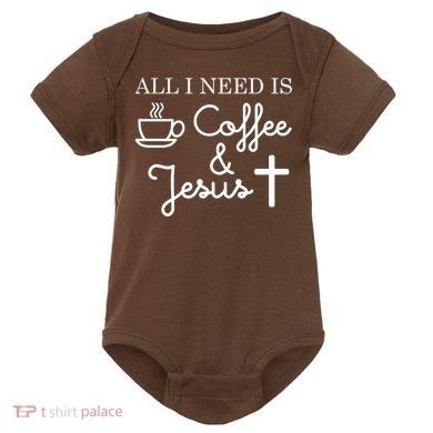 All I Need is Coffee and Jesus Baby Bodysuit