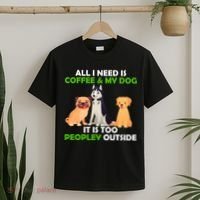 All I Need Is Coffee And My Dog T-Shirt thumb 2