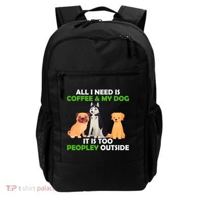 All I Need Is Coffee And My Dog Backpack