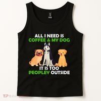 All I Need Is Coffee And My Dog Tank Top thumb 2