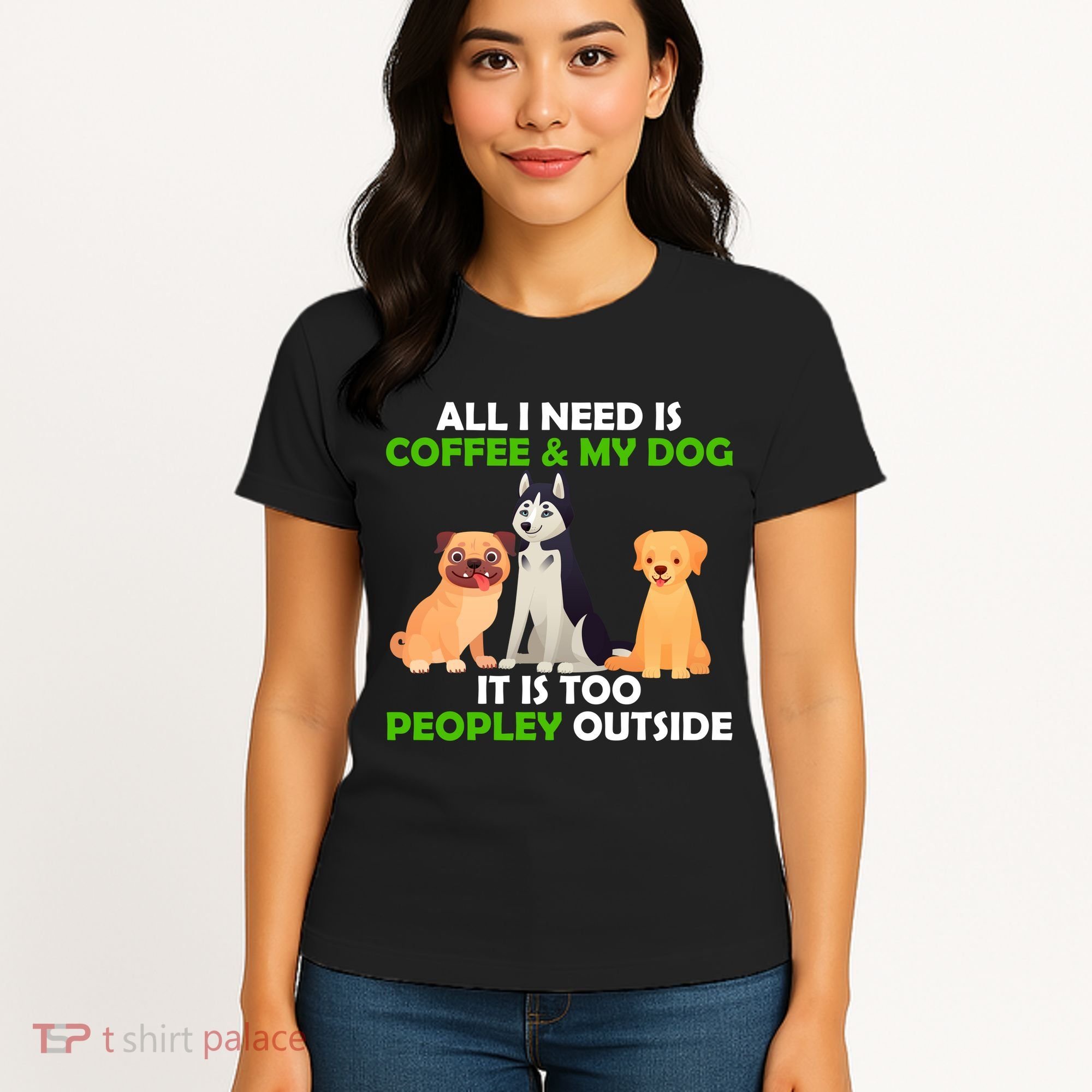 All I Need Is Coffee And My Dog Women's T-Shirt