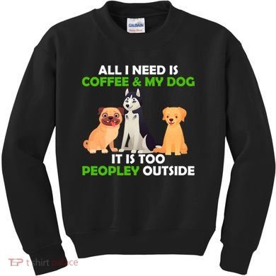 All I Need Is Coffee And My Dog Kids Sweatshirt