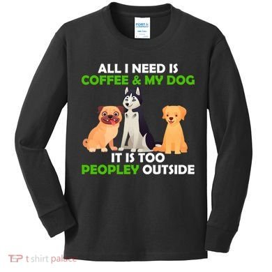 All I Need Is Coffee And My Dog Kids Long Sleeve Shirt