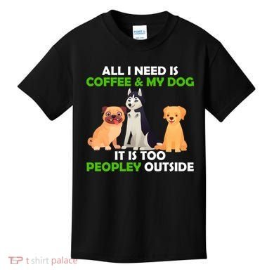 All I Need Is Coffee And My Dog Kids T-Shirt