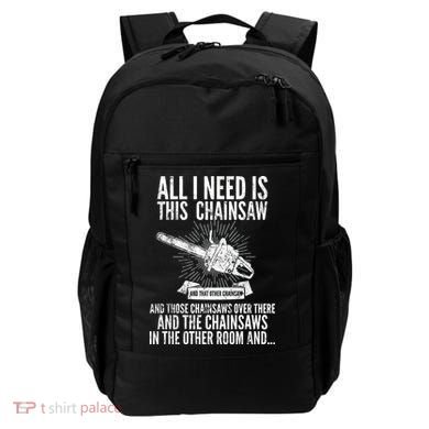 All I Need Is This Chainsaws  Backpack