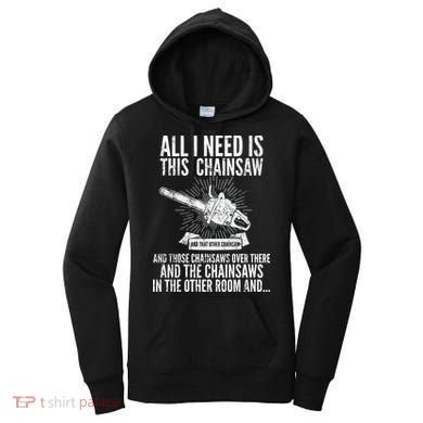 All I Need Is This Chainsaws  Women's Hoodie