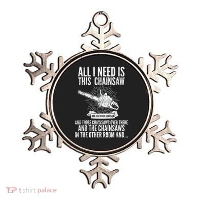 All I Need Is This Chainsaws  Ornament