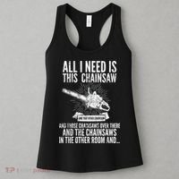 All I Need Is This Chainsaws  Women's Tank Top thumb 3
