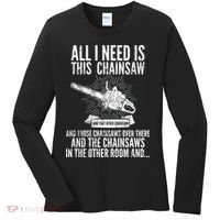 All I Need Is This Chainsaws  Women's Long Sleeve Shirt thumb 0
