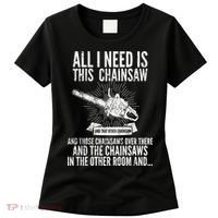 All I Need Is This Chainsaws  Women's T-Shirt thumb 0