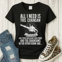 All I Need Is This Chainsaws  Women's T-Shirt thumb 3