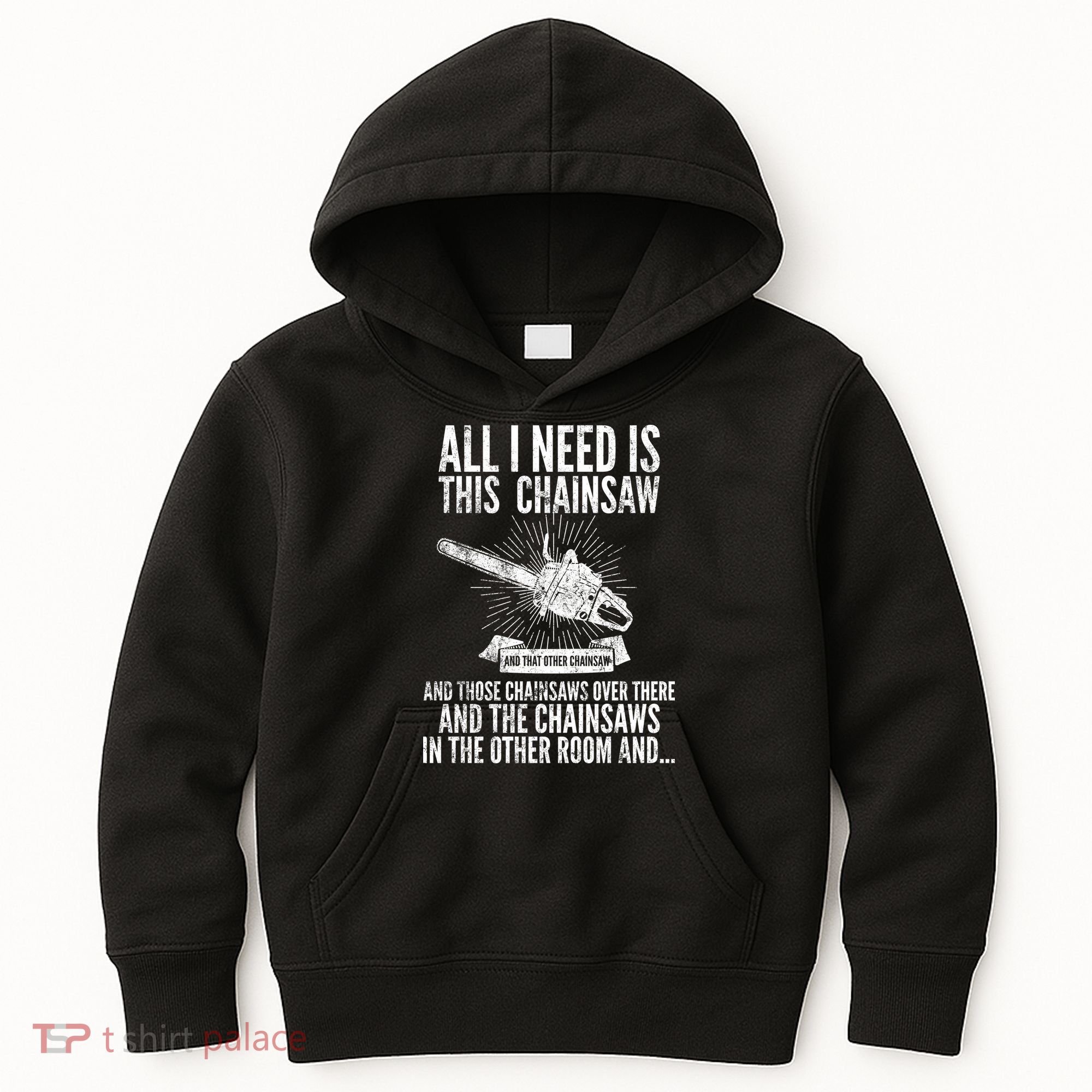 All I Need Is This Chainsaws  Kids Hoodie