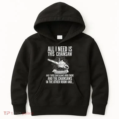 All I Need Is This Chainsaws Kids Hoodie