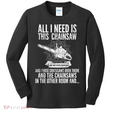 All I Need Is This Chainsaws Kids Long Sleeve Shirt