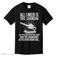 All I Need Is This Chainsaws  Kids T-Shirt thumb 0