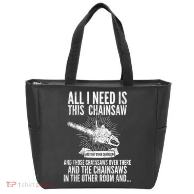 All I Need Is This Chainsaws  Tote Bag