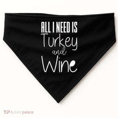All I Need Is Turkey And Wine USA-Made Doggie Bandana