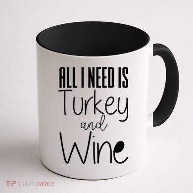 All I Need Is Turkey And Wine Coffee Mug back