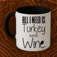 All I Need Is Turkey And Wine Coffee Mug thumb 2
