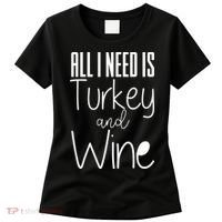 All I Need Is Turkey And Wine Women's T-Shirt thumb 0